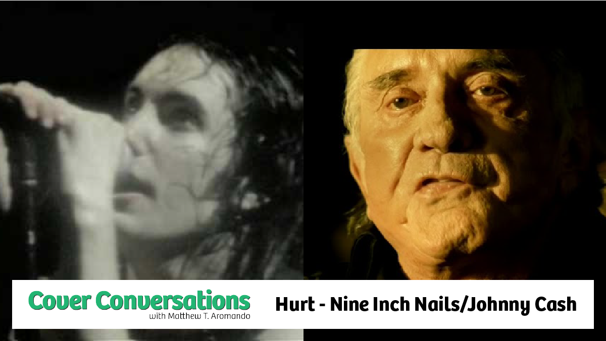 Hurt – Nine Inch Nails/Johnny Cash – Cover Conversations